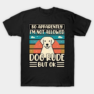 So Apparently I'm Not Allowed To Adopt All The Dogs T-Shirt